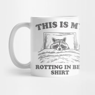 This is My Rotting in Bed Shirt, Funny Raccon Meme Mug